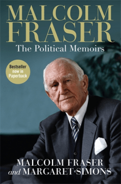 Malcolm Fraser - The Political Memoirs